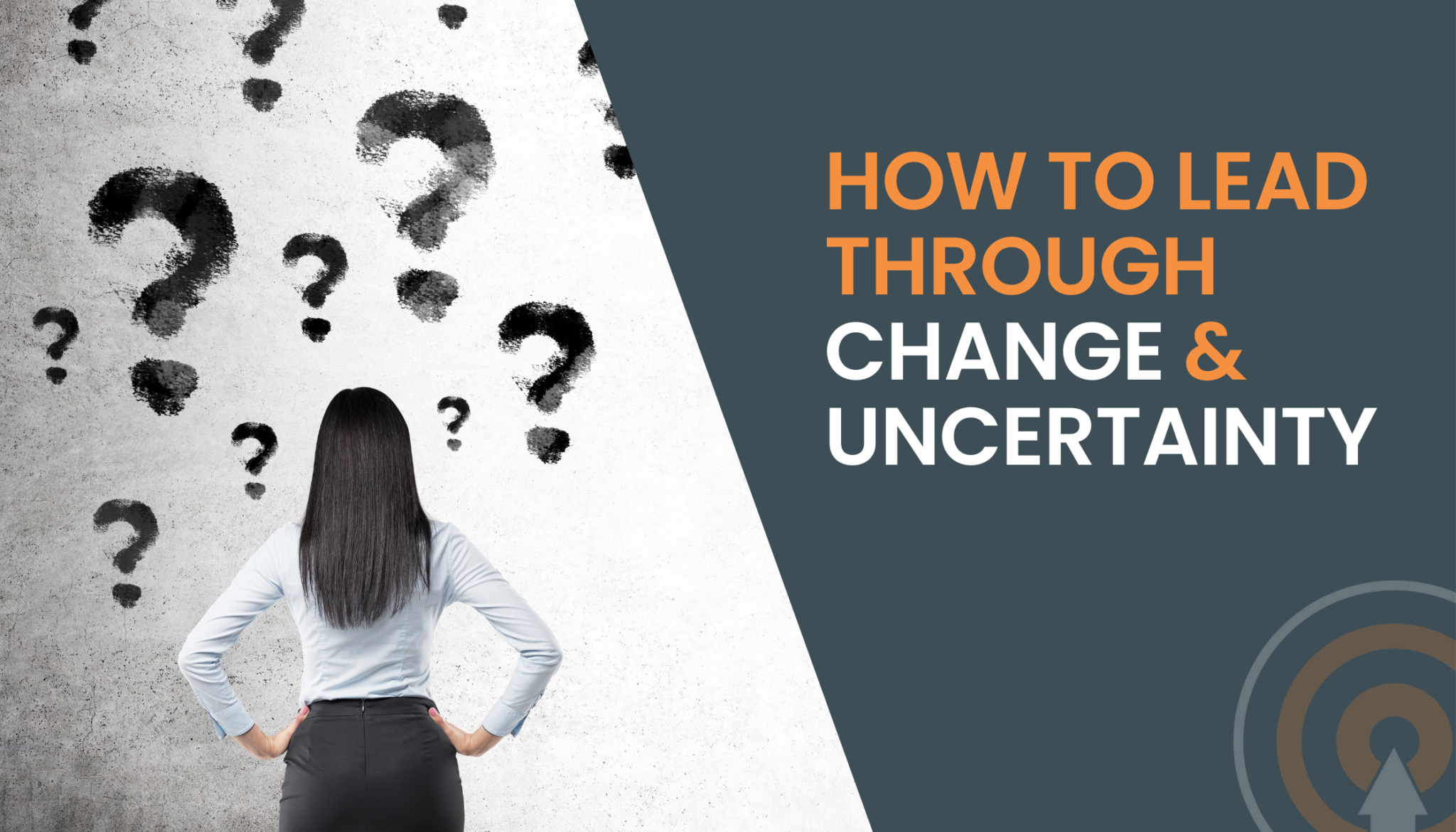 How To Lead Through Change And Uncertainty - Abbott Coaching