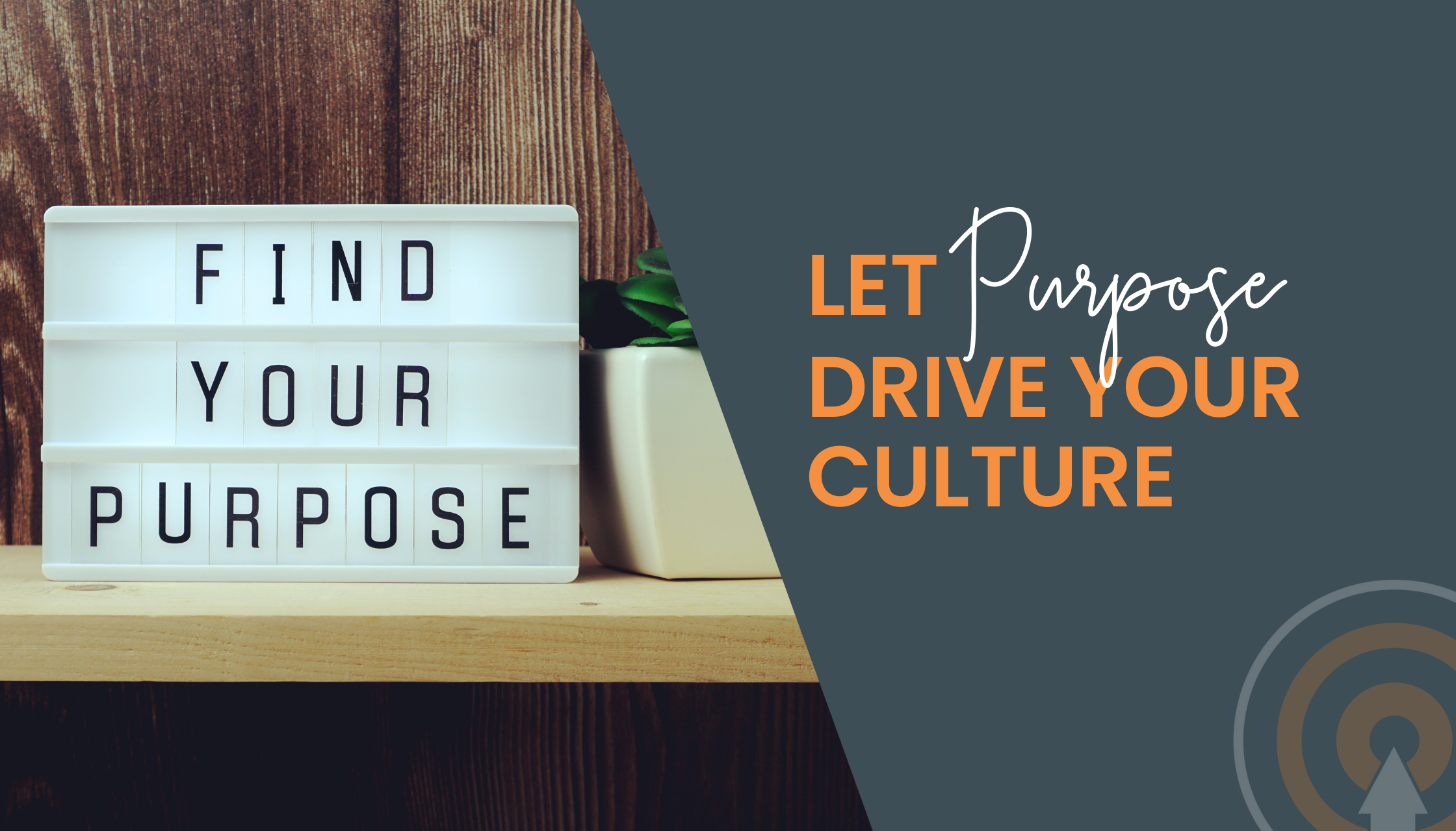 Let Purpose Drive Your Culture
