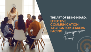 Effective Communication Tactics for Leaders